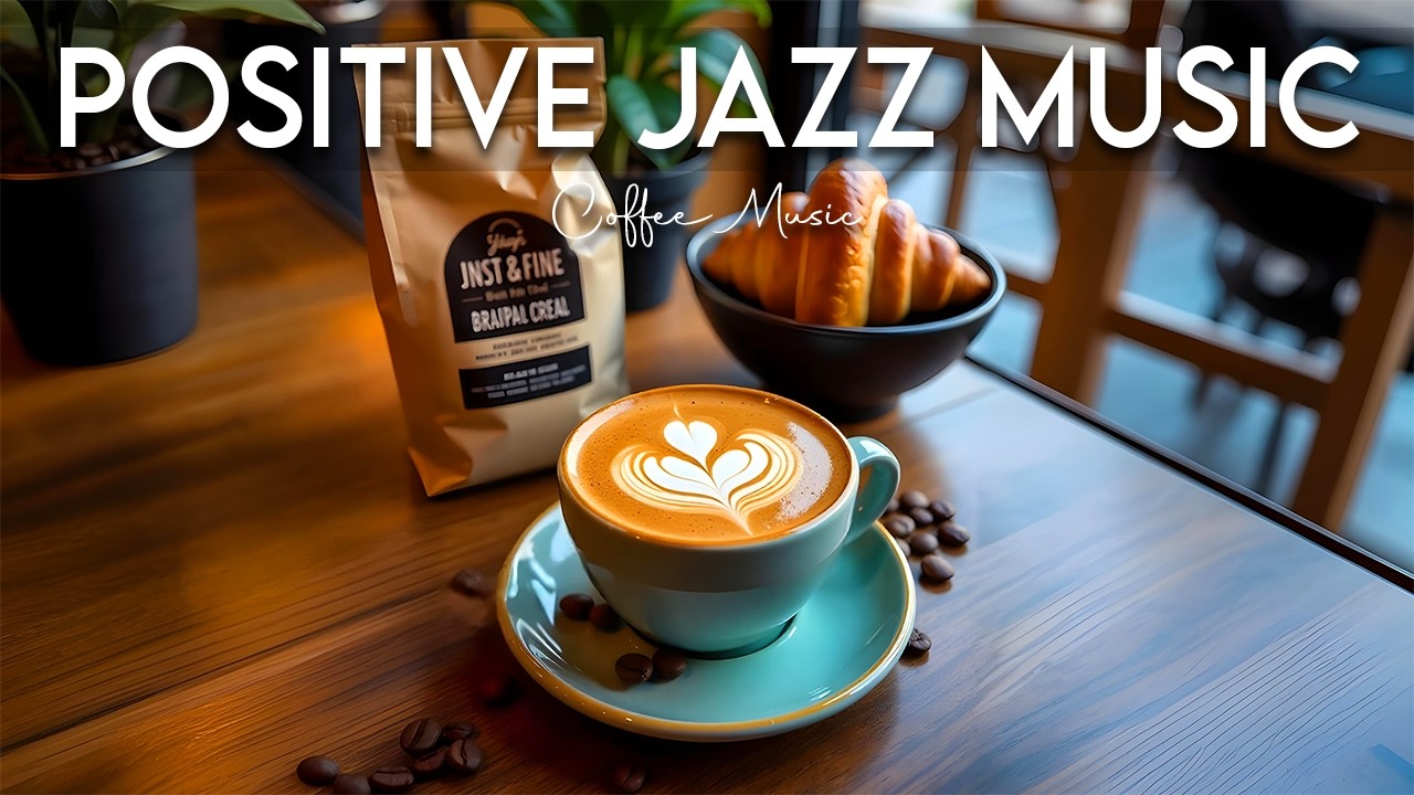 Positive Jazz Music ☕ Morning Bossa Nova Coffee Vibes for Good Mood, Study Focus and Relaxing