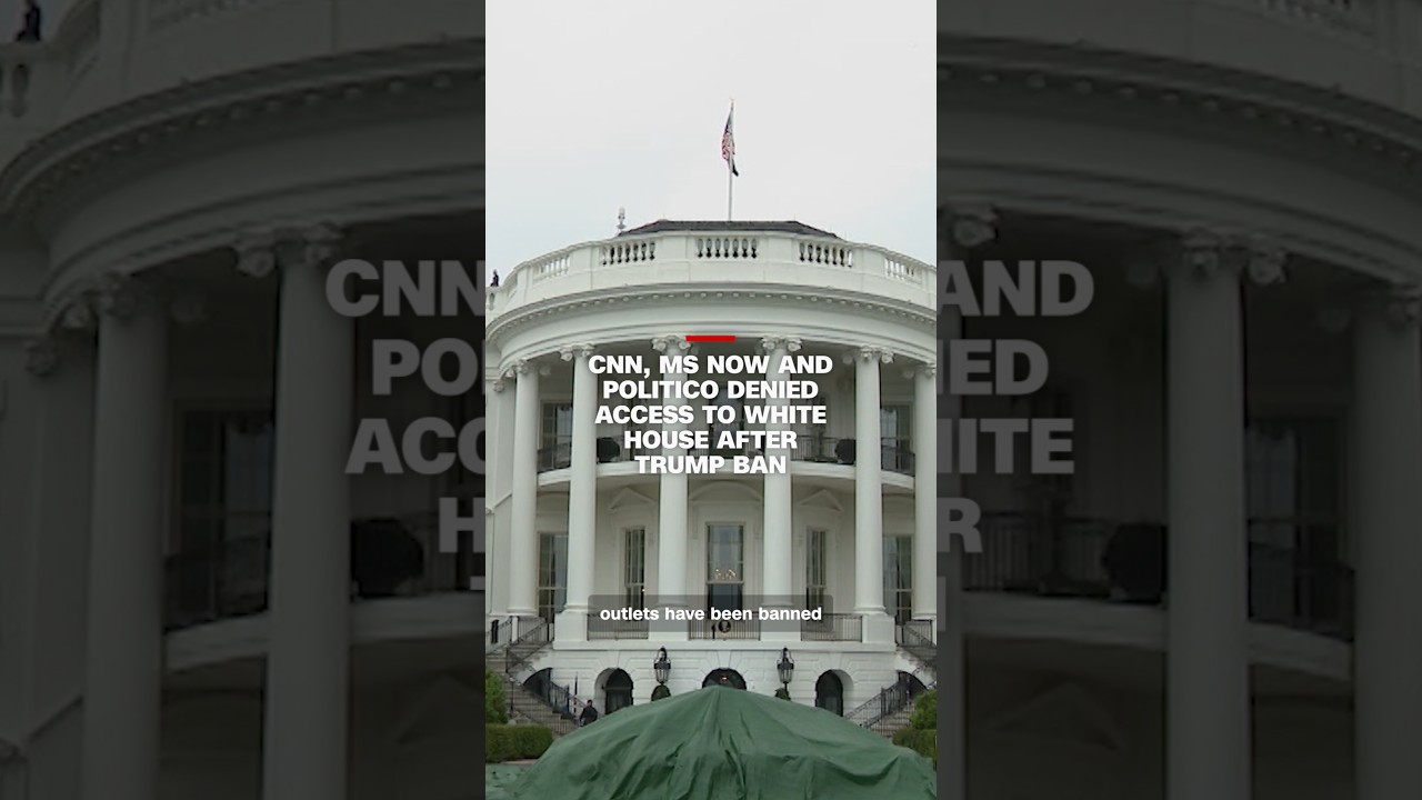 CNN, MS NOW and Politico denied access to White House after Trump ban