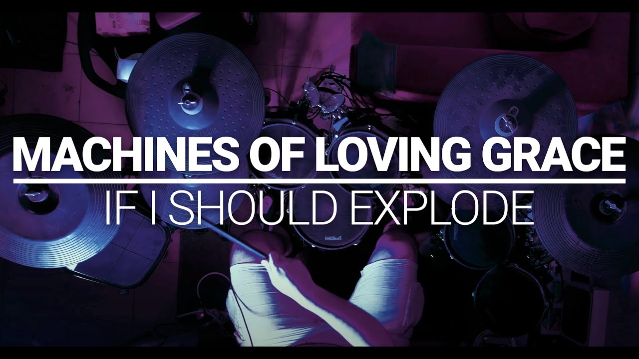 Machines of loving grace - If i should explode (drum cover)