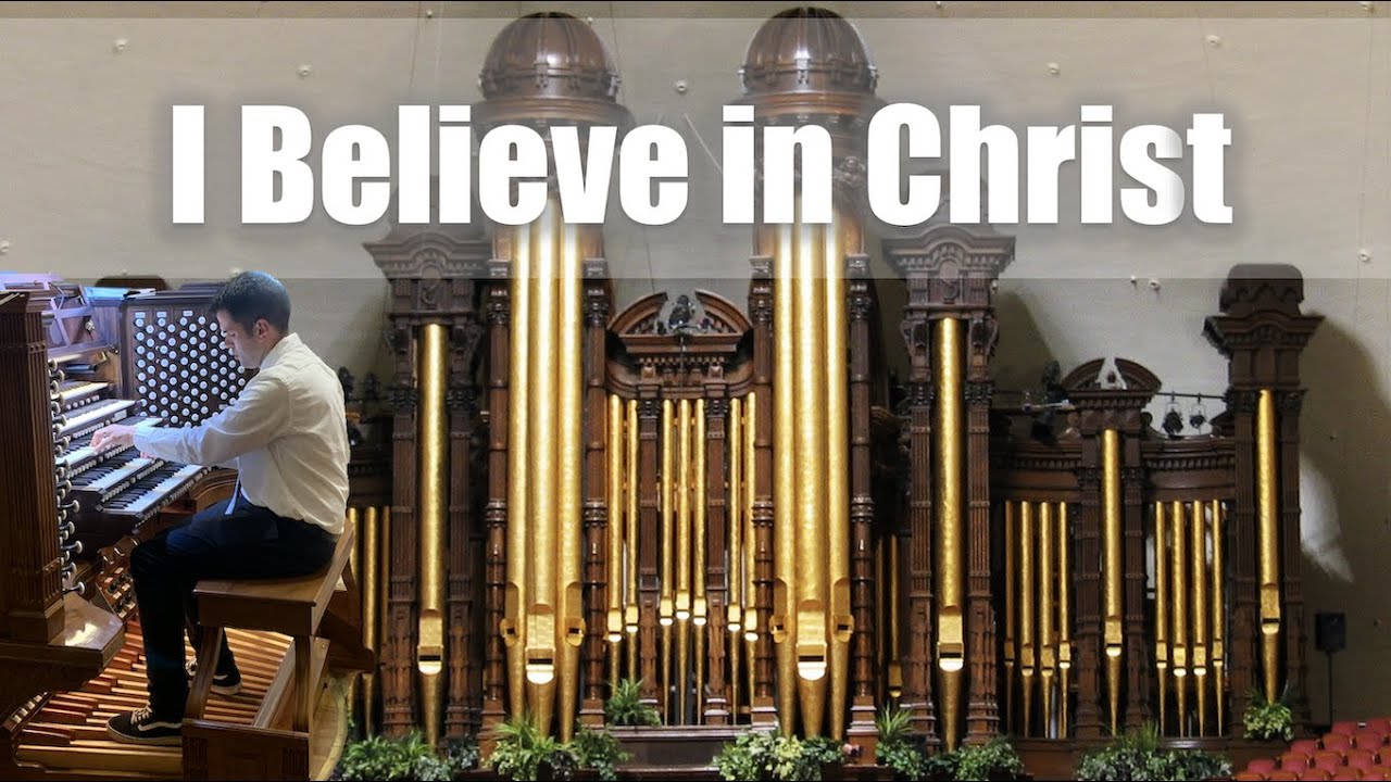 I Believe in Christ - Salt Lake Tabernacle Organ