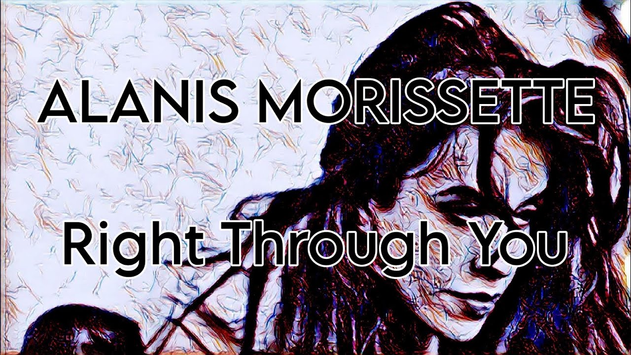 ALANIS MORISSETTE - Right Through You (Lyric Video)