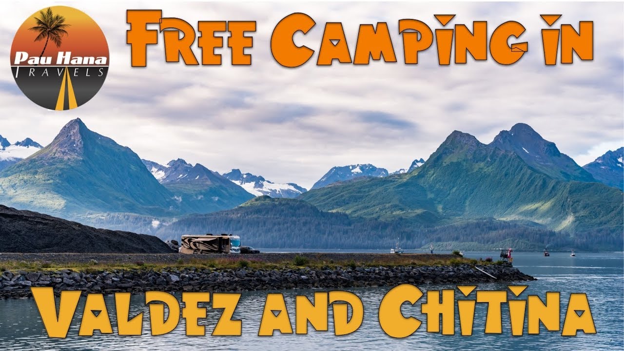 RVing Alaska: FREE CAMPING in Valdez and along the Copper River in Chitina - RV LIFE 🚐