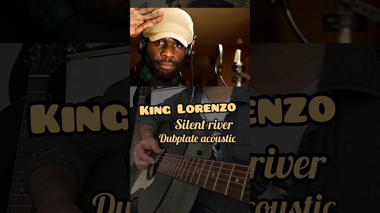 King Lorenzo Silent River - Reggae Acoustic Dubplate