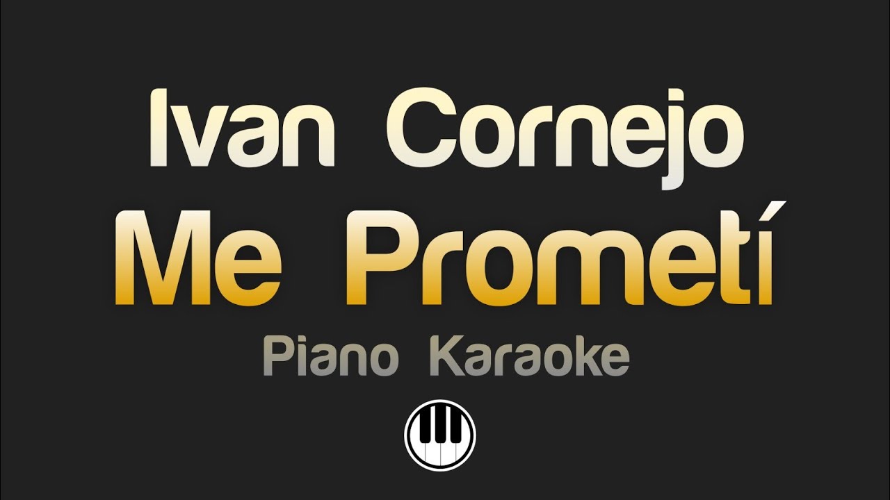 Ivan Cornejo - Me Prometí (Karaoke)