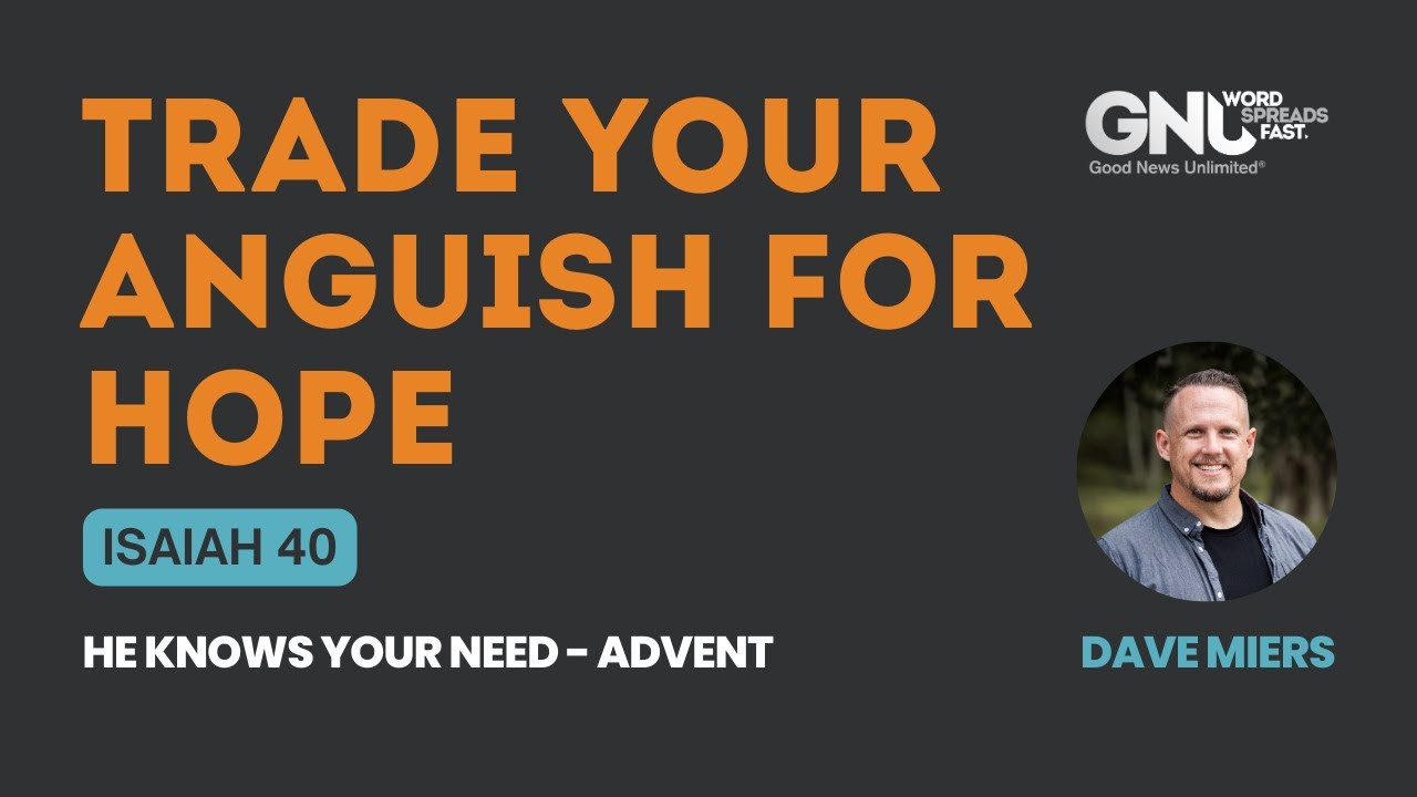 Isaiah 40 - Trade Your Anguish For HOPE | Dave Miers