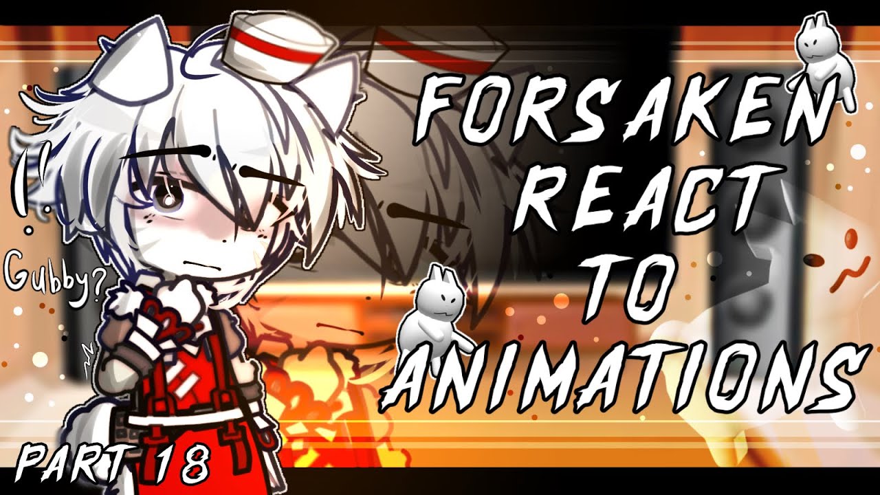 ☆ ; ` FORSAKEN REACTS TO ANIMATIONS || Gacha || Part 18 🤍 ; ROBLOX ♡ || + GUBBY🐰