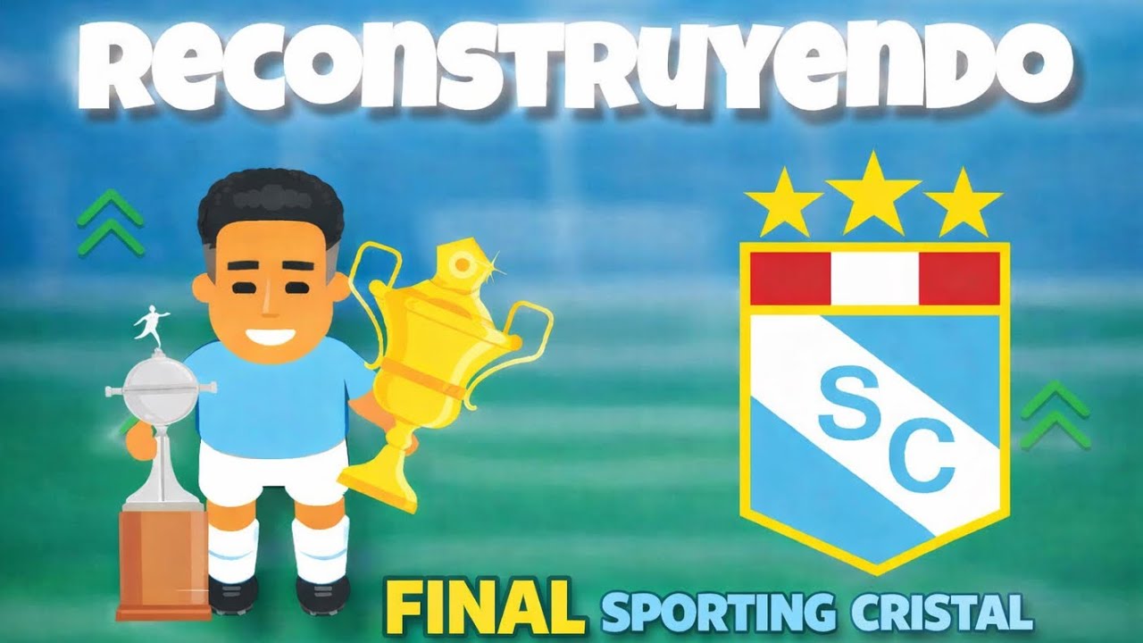 RECONSTRUYENDO A SPORTING CRISTAL ¿PODREMOS GANAR LA LIBERTADORES? | PARTE FINAL  -  WSC