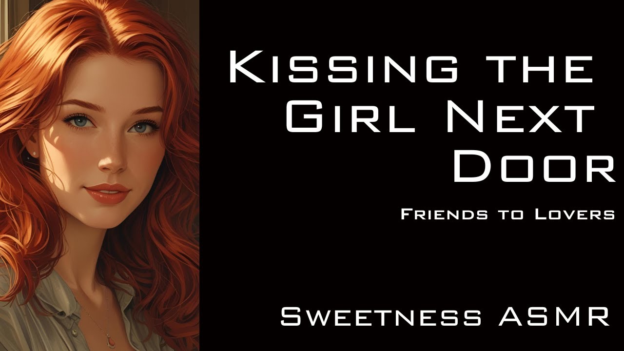 Kissing the Girl Next Door - Friends to Lovers Roleplay