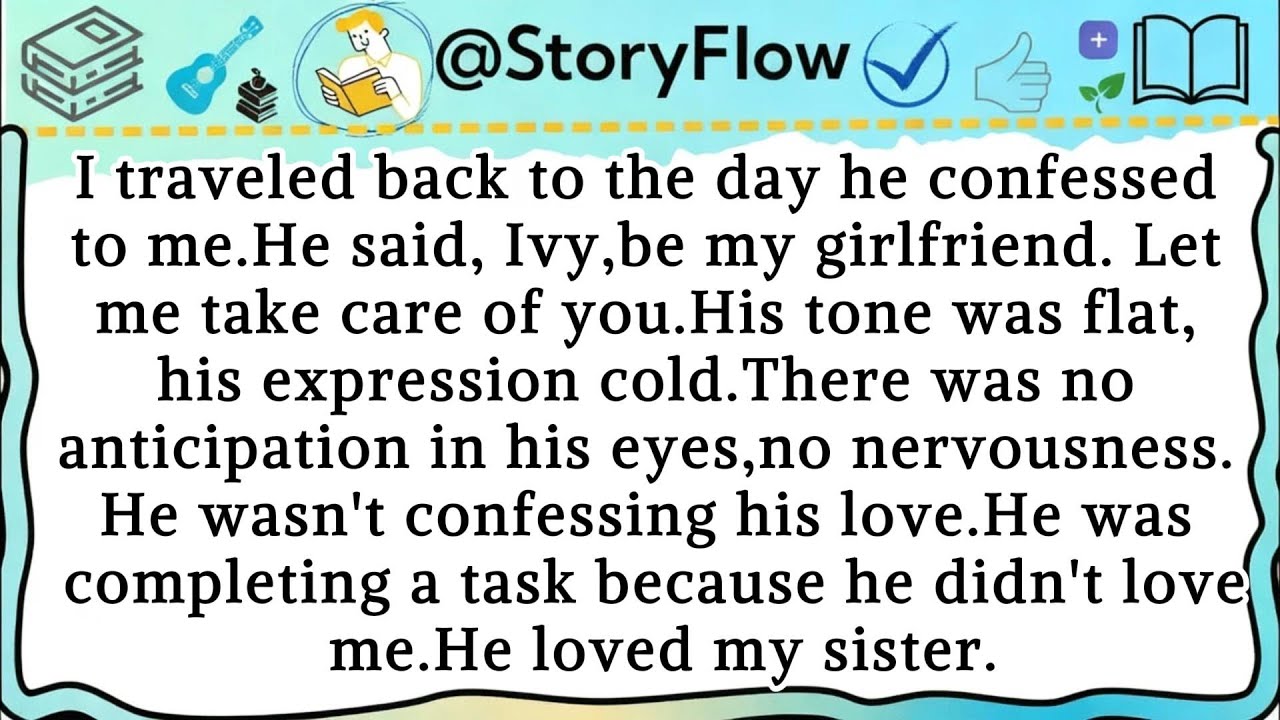 I traveled back to the day he confessed to me.He said, Ivy,be my girlfriend. Let me take care of you