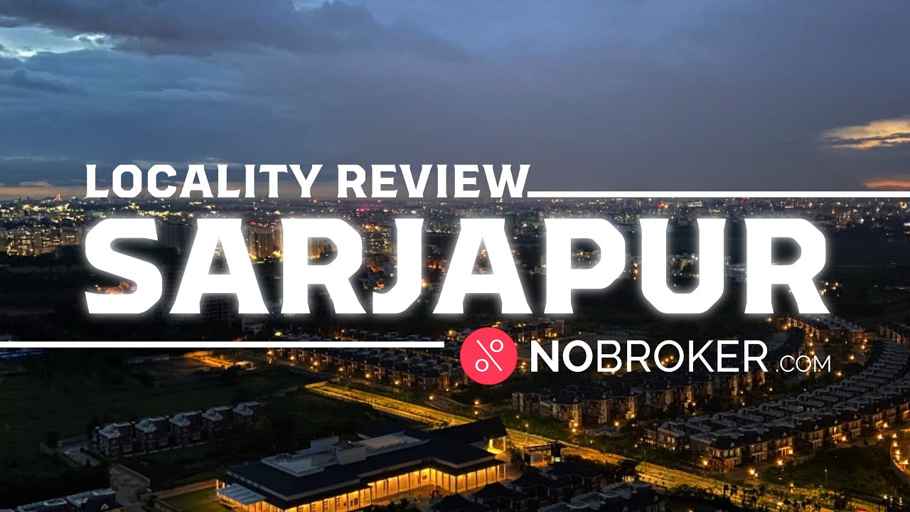 Sarjapur, Bangalore Review: Connectivity, Property Prices, and More