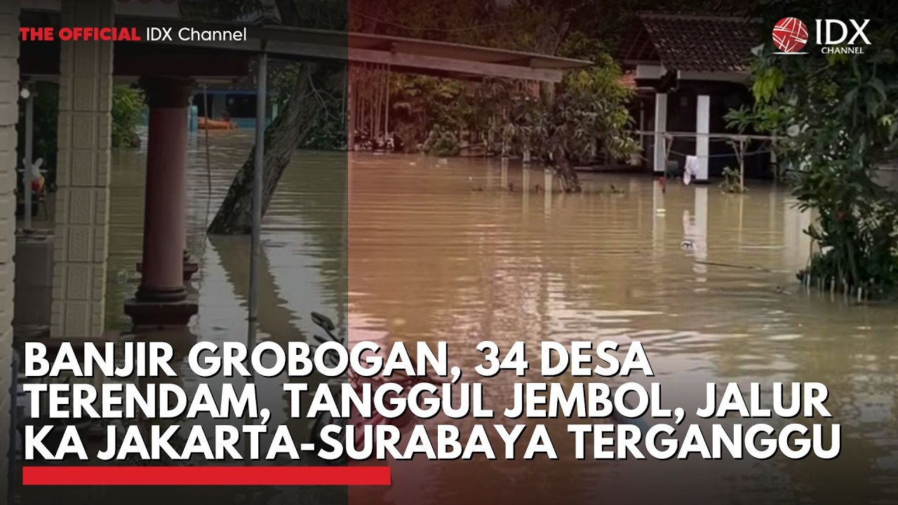 Banjir Grobogan, 34 Desa Terendam, Tanggul Jembol, Jalur KA Jakarta-Surabaya Terganggu | IDXC UPDATE