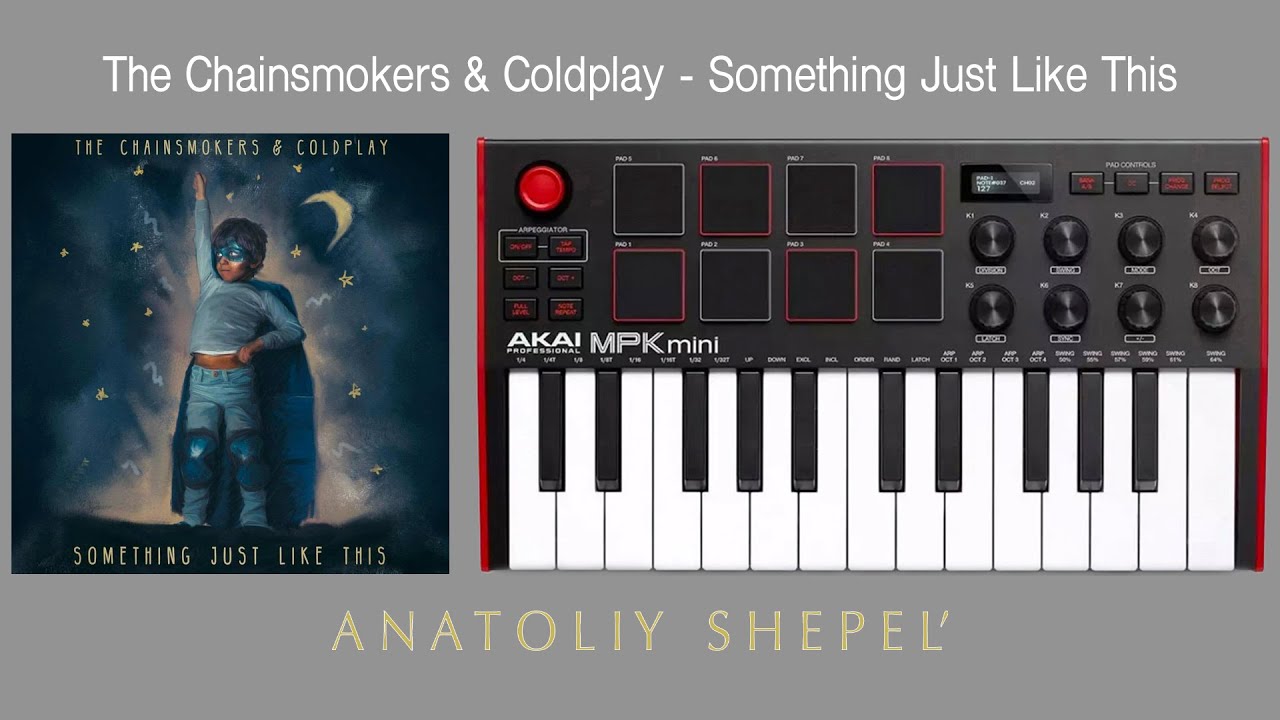 The Chainsmokers & Coldplay - Something Just Like This (Akai MPK mini cover)