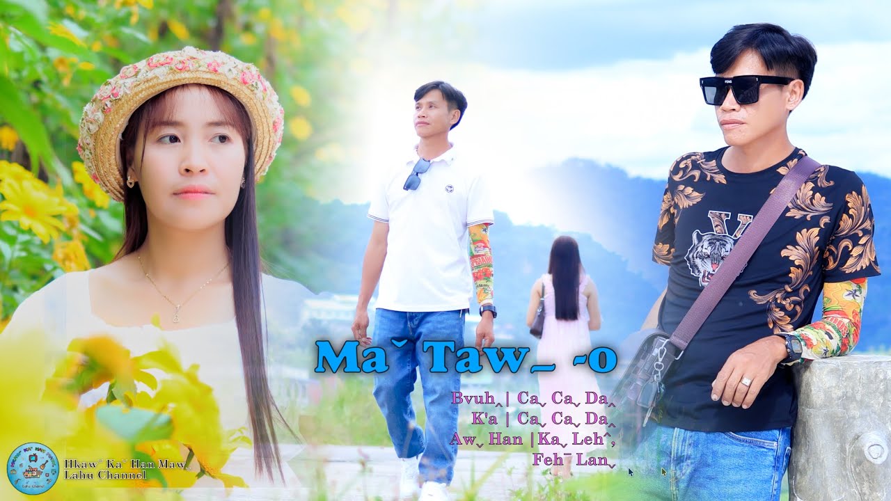 Caˬ Caˬ Daꞈ I MAˇ TAWˍ -O #2026 Lahu Song# Official MV ..