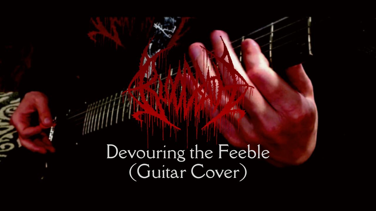 Bloodbath - Devouring the Feeble (Guitar Cover)