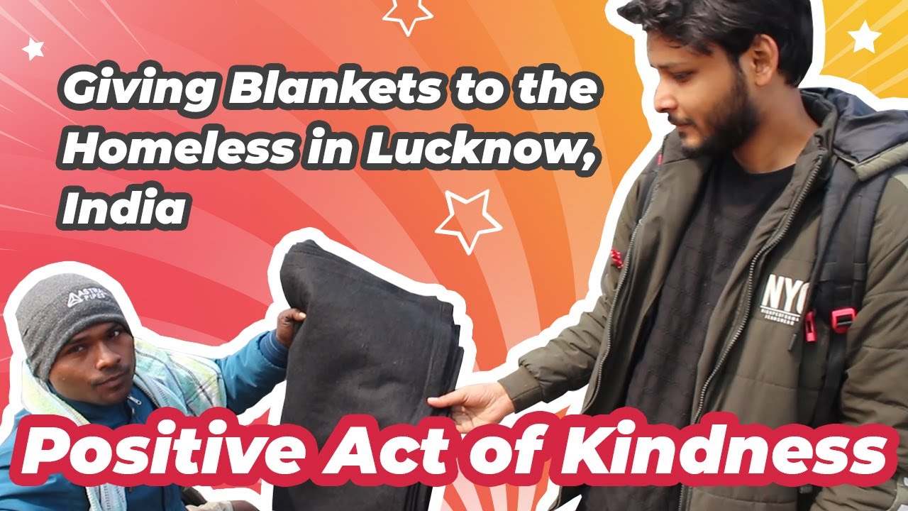 Giving Blankets to the Homeless in Lucknow, India | Helping the Homeless | Positive Act of Kindness