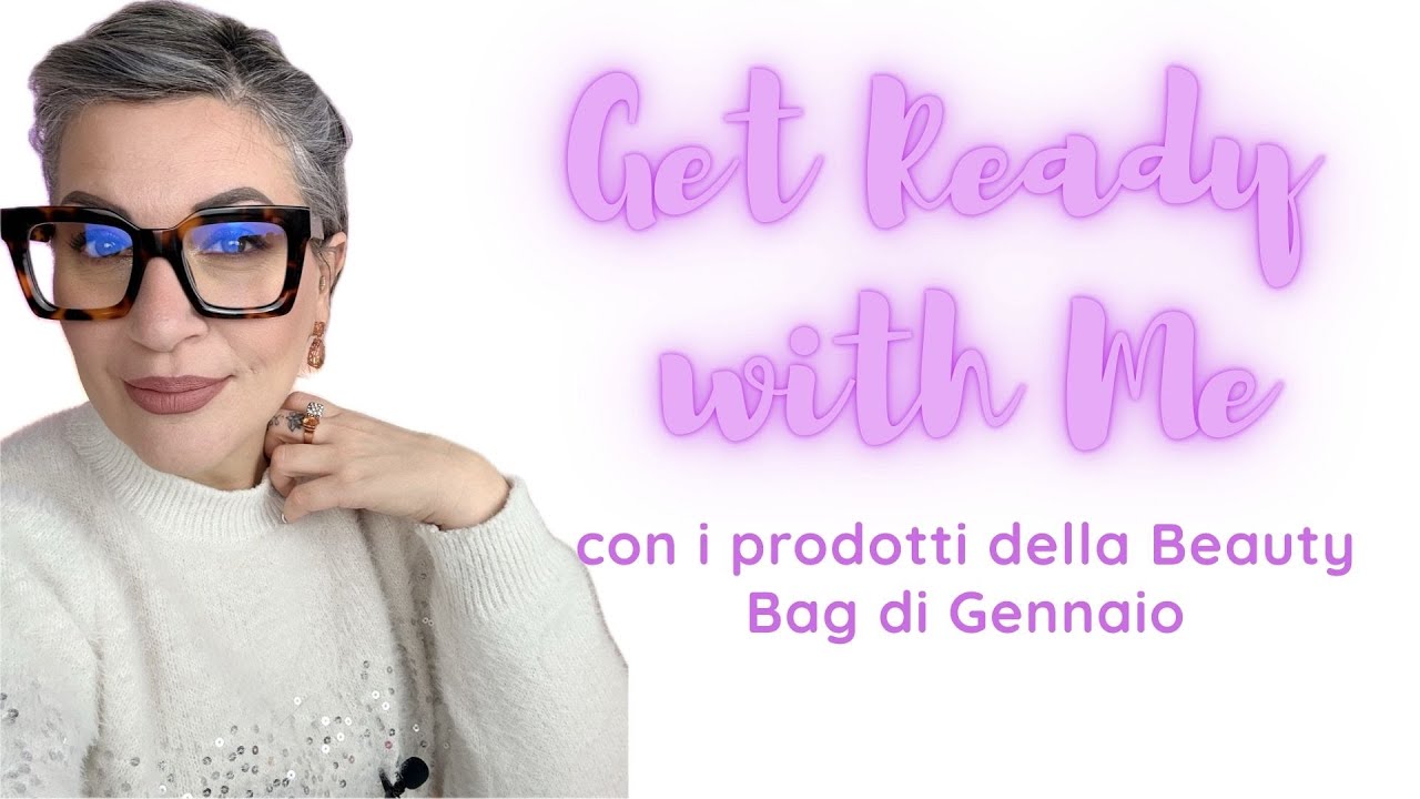 GET READY WITH ME con i prodotti della Beauty Bag di Gennaio | The Beauty Room |