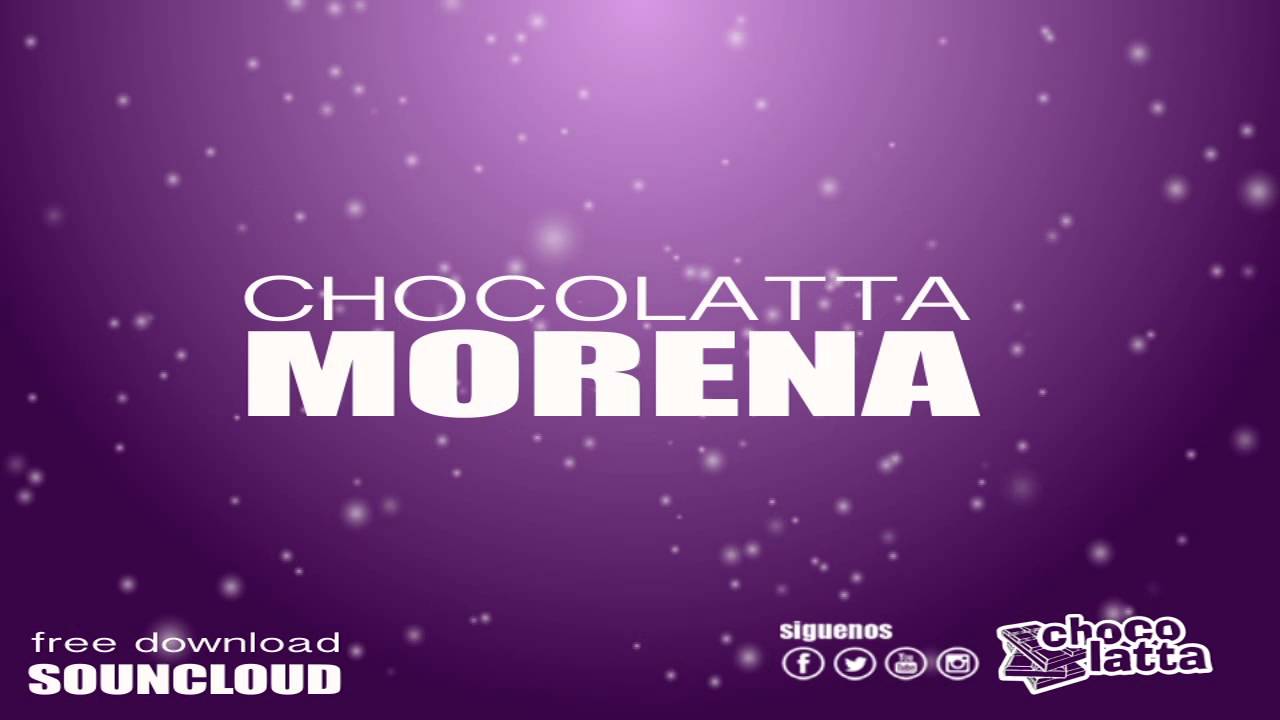CHOCOLATTA - MORENA (Audio)