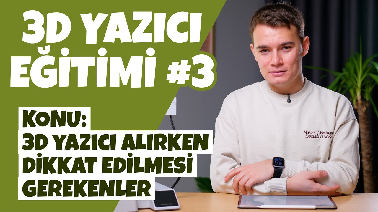 3D yazıcı alırken dikkat edilmesi gereken özellikler | 3D YAZICI EĞİTİMİ #3