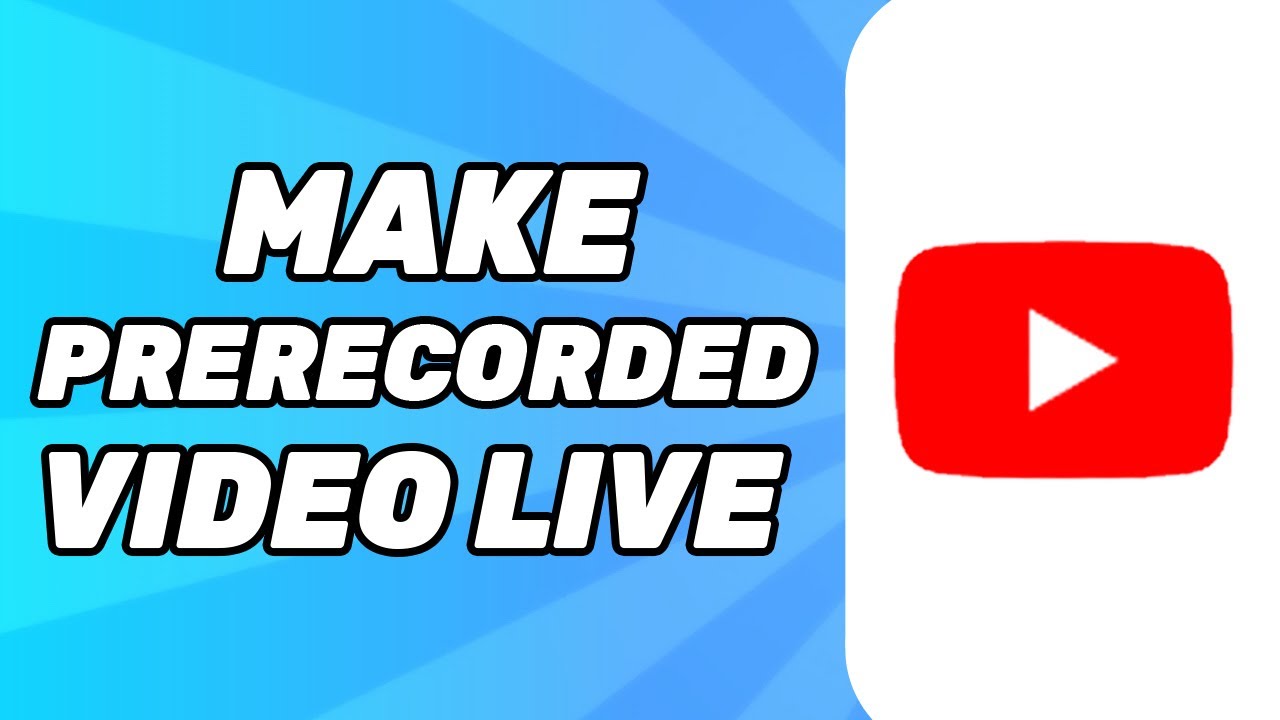 How to Make a Prerecorded Video Live on YouTube (2025)