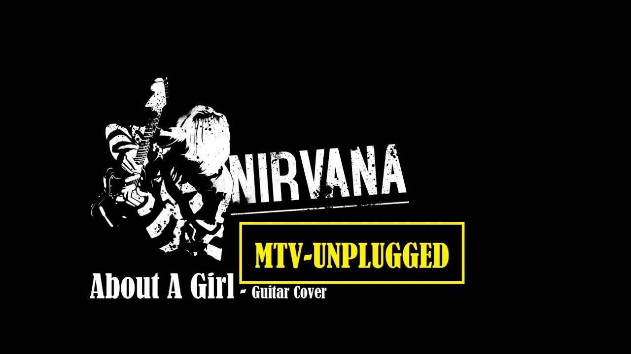 Nirvana - About A Girl MTV Unplugged Guitar Cover
