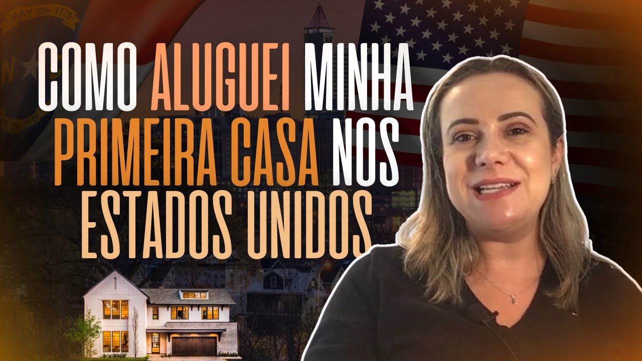 Como consegui ALUGAR uma CASA nos EUA ainda estando no BRASIL!