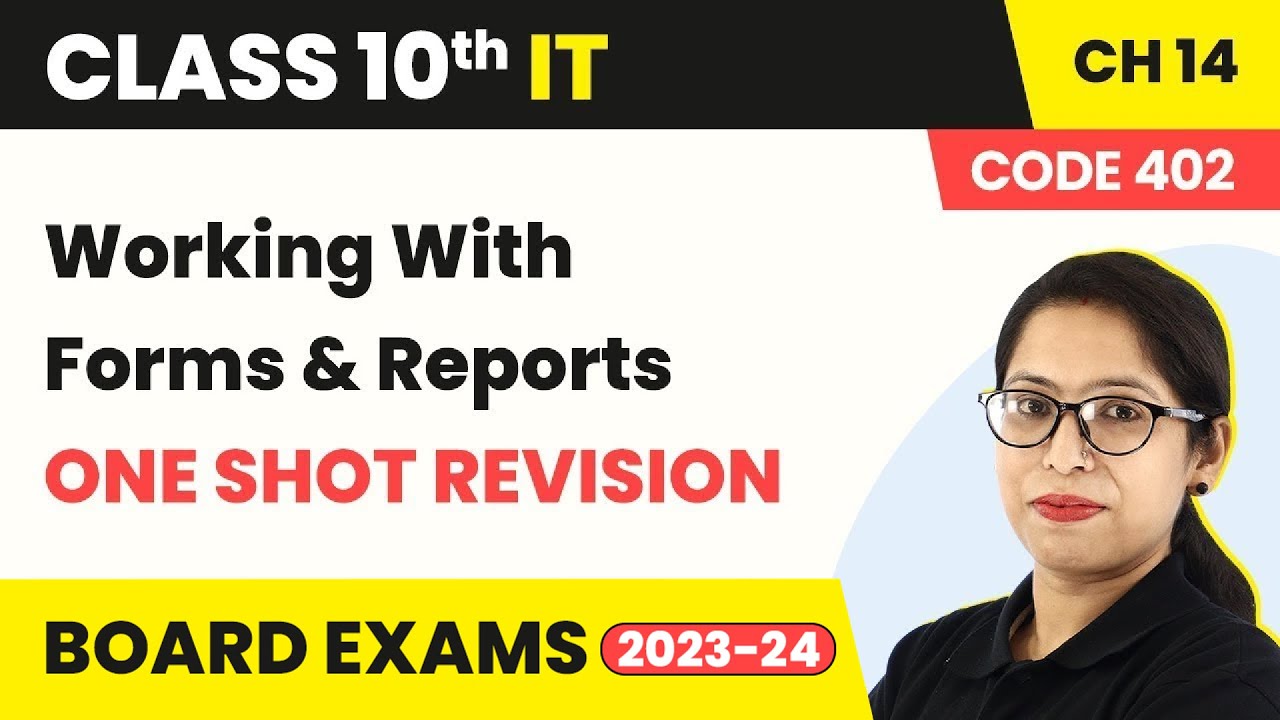 Class 10 IT Chapter 14 | Working With Forms and Reports  - One Shot Revision (Code 402) (2022-23)