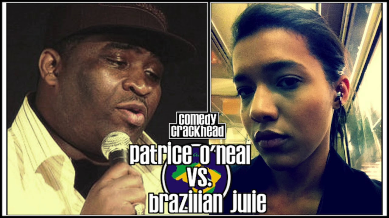 Patrice O'Neal vs. Brazilian Julie