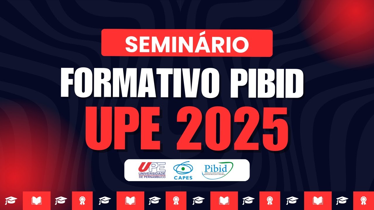SEMINÁRIO FORMATIVO PIBID UPE 2025