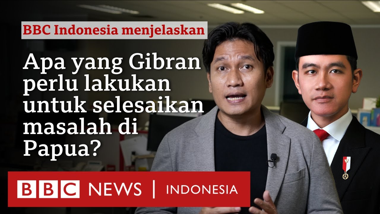 Penyelesaian masalah di Papua: Apa yang Wapres Gibran perlu lakukan?- BBC News Indonesia
