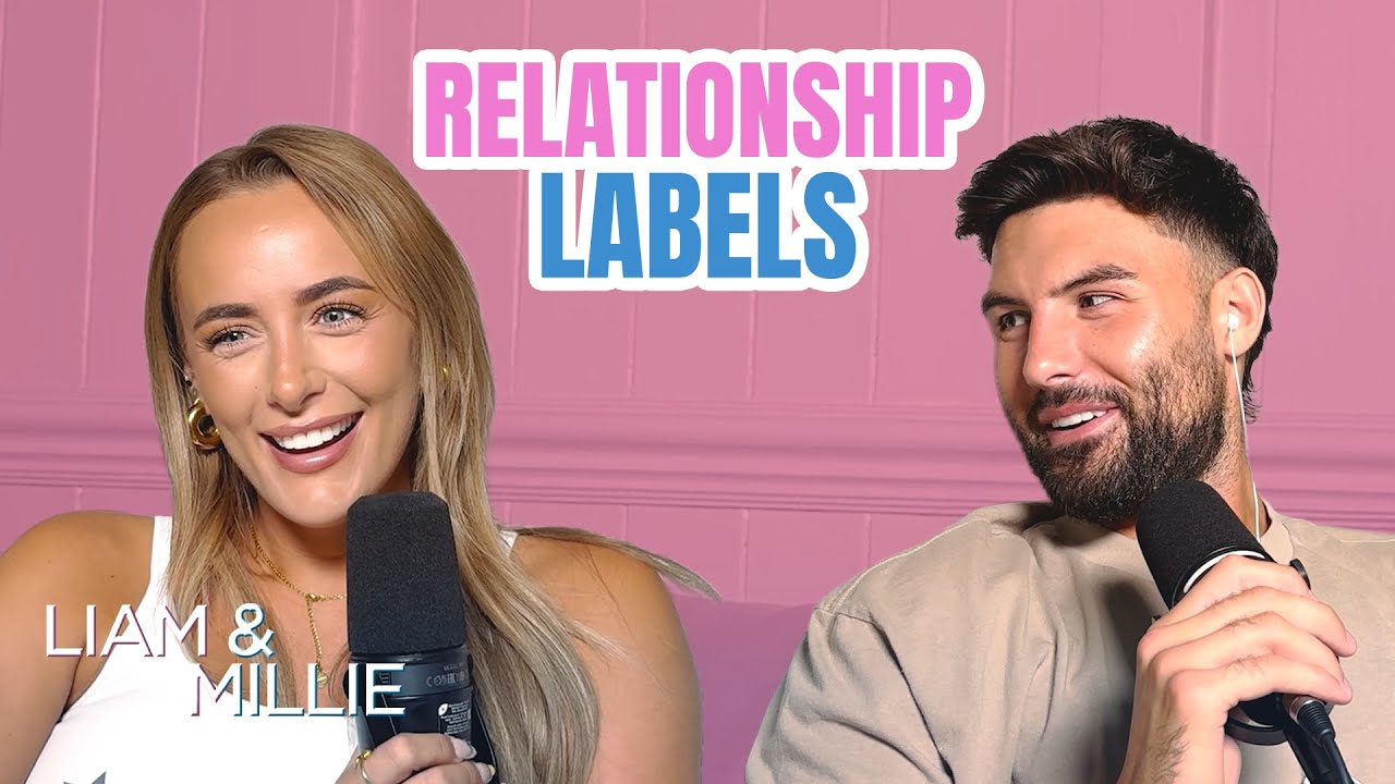 LIAM & MILLIE: Relationship labels, becoming exclusive & dating in your 20s - HELP!!!