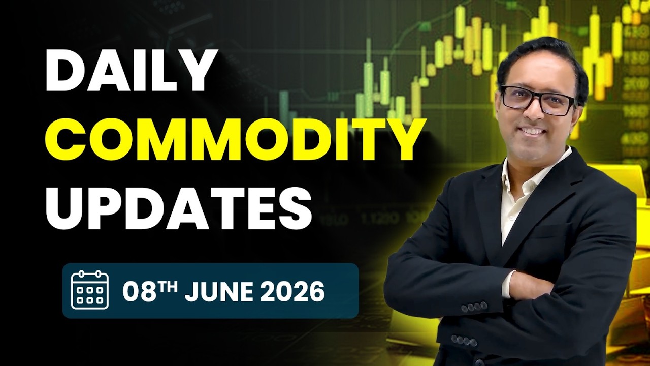 Commodity Analysis for Monday|8th June 2026