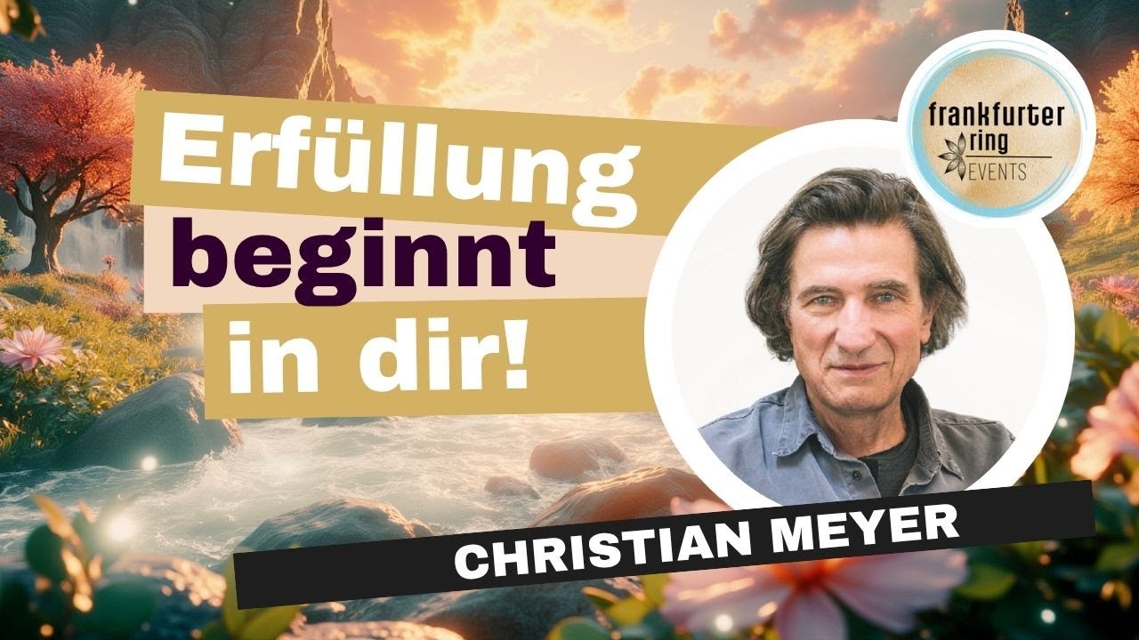 Erfüllung beginnt in Dir! Mit Christian Meyer, Masterclass Live!