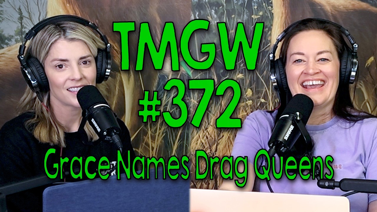 TMGW #372: Grace Names Drag Queens