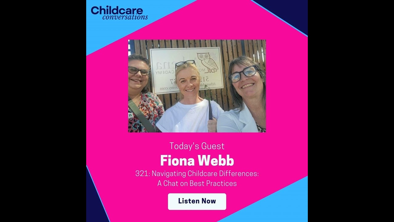 321: Navigating Childcare Differences: A Chat with Fiona Webb on Best Practices