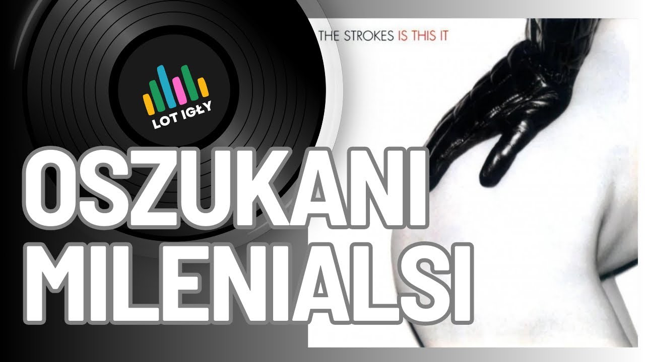 PODCAST Oszukana dorosłość i koniec historii | The Strokes - Is This It (2001)