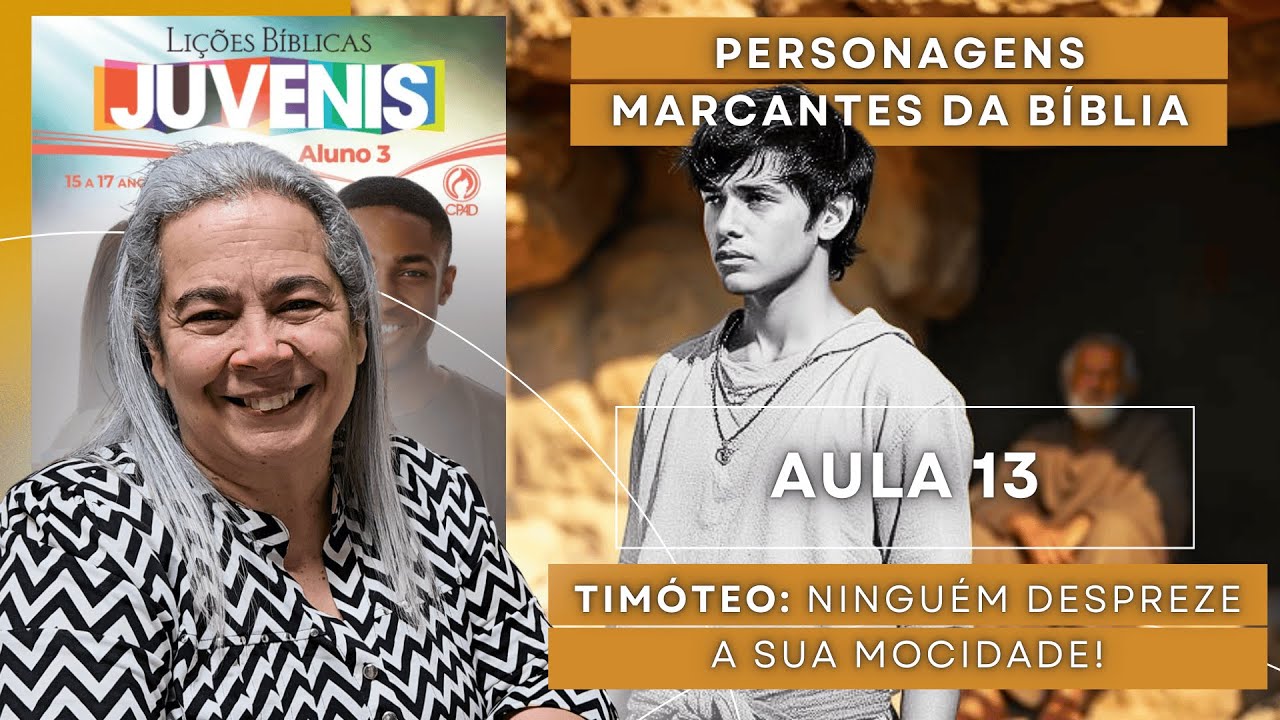 EBD Juvenis Lição 13 TIMÓTEO: NINGUÉM DESPREZE A SUA MOCIDADE! - 28 de Setembro de 2025