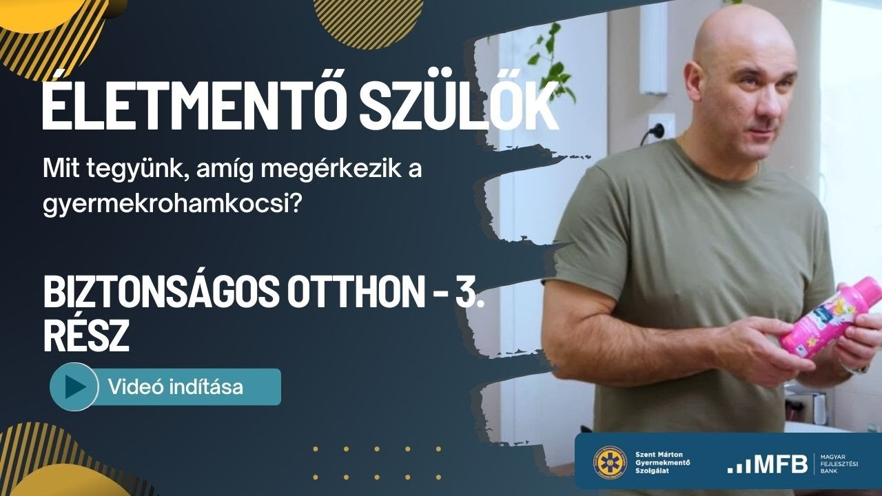 Biztonságos otthon 3 - Életmentő szülők. Mit tegyünk, amíg megérkezik a gyermekrohamkocsi?