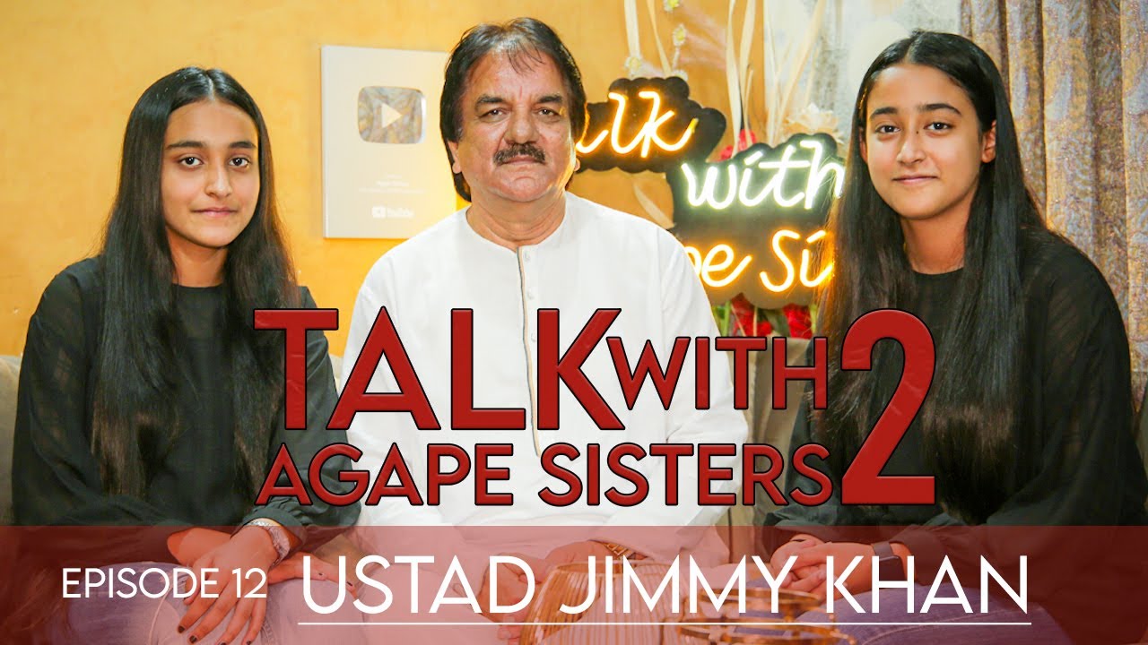 Talk With Agape Sisters 2 || Ustad Jimmy Khan || S2 EP12