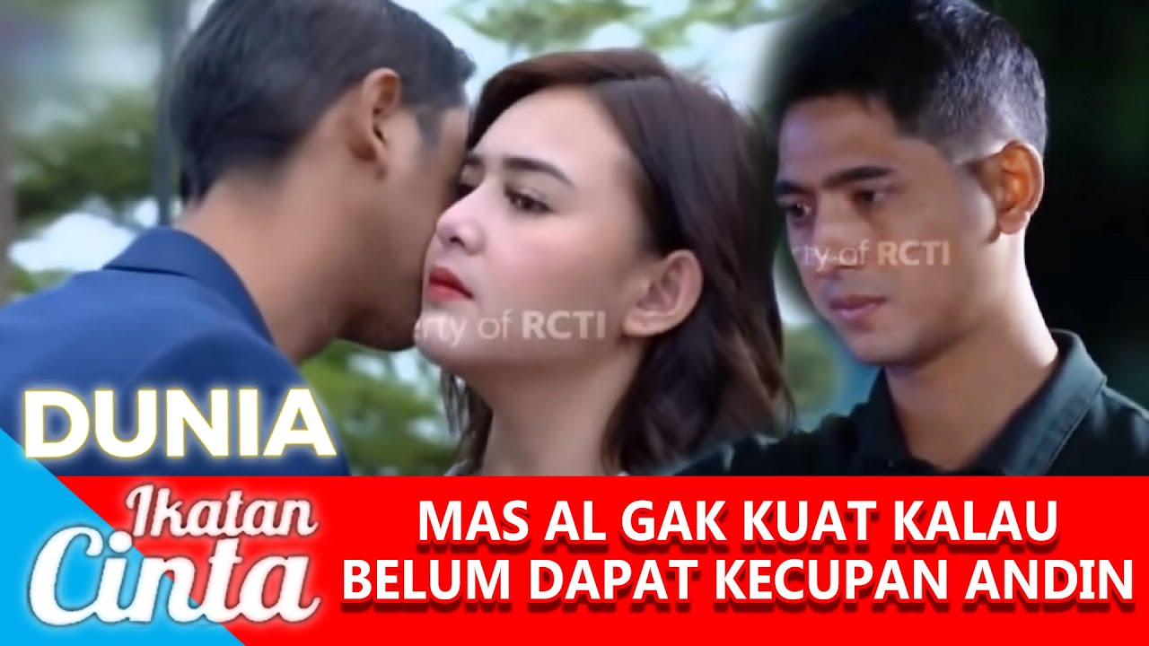 MAS AL MAIN NYOSOR, GAK TAHAN PENGEN KECUP MANJA KE ANDIN !! - DUNIA IKATAN CINTA