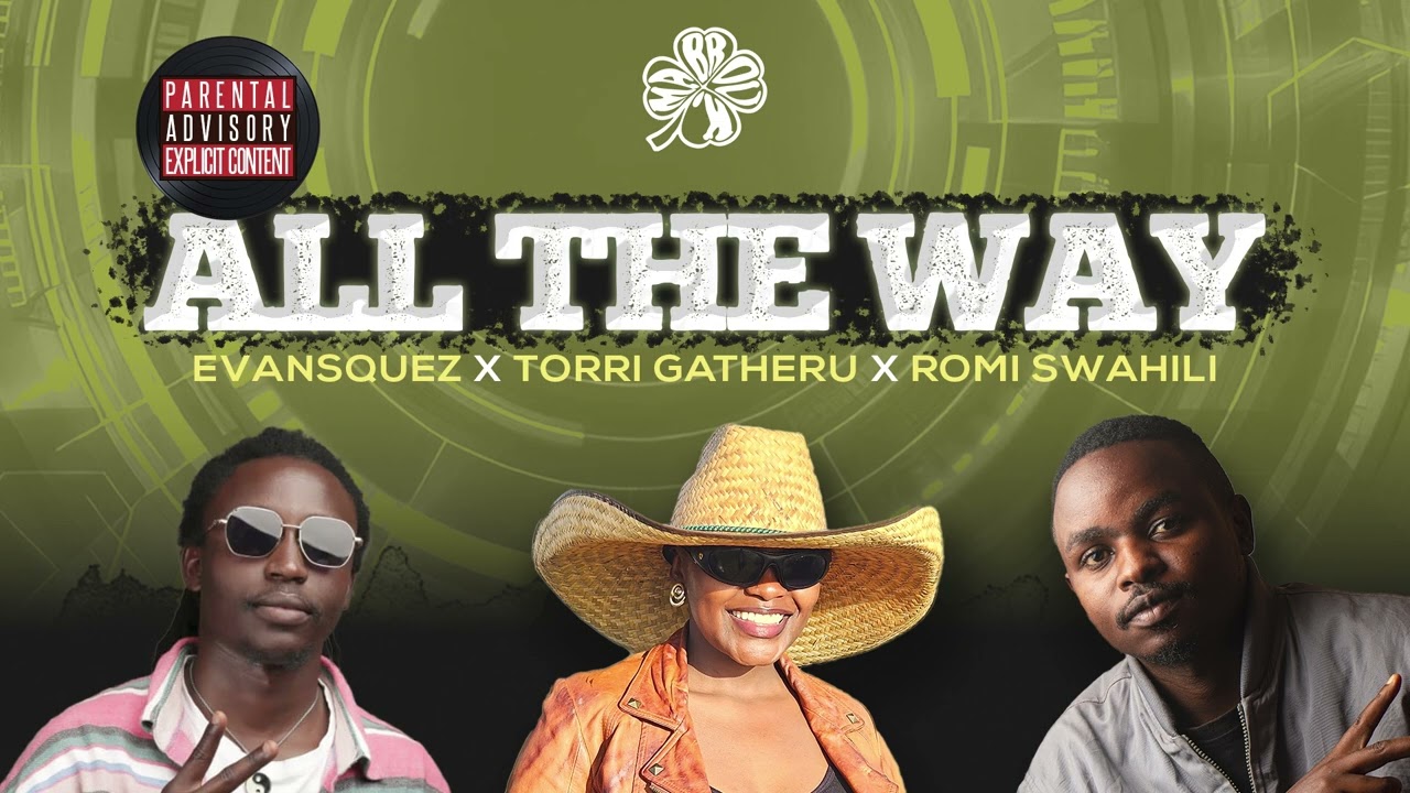 Evansquez X Torri Gatheru X Romi Swahili - All The Way (Official Audio)