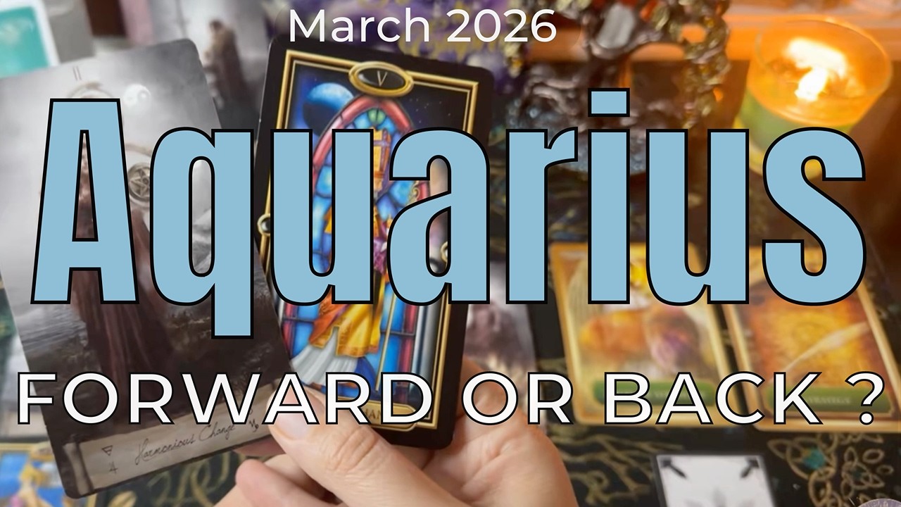 Aquarius March 2026 – 1 Step Forward… or 3 Steps Back? Choose Carefully