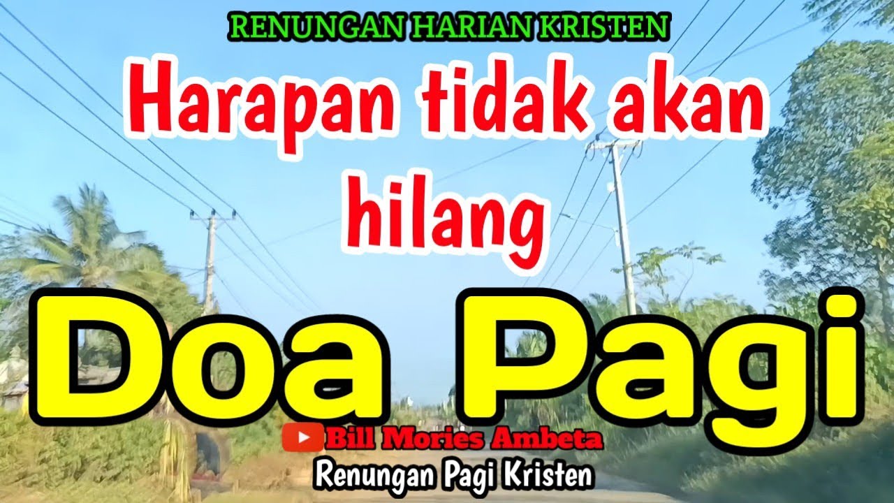 Renungan pagi - Harapan tidak akan hilang - Doa pagi - Bill Mories Ambeta 