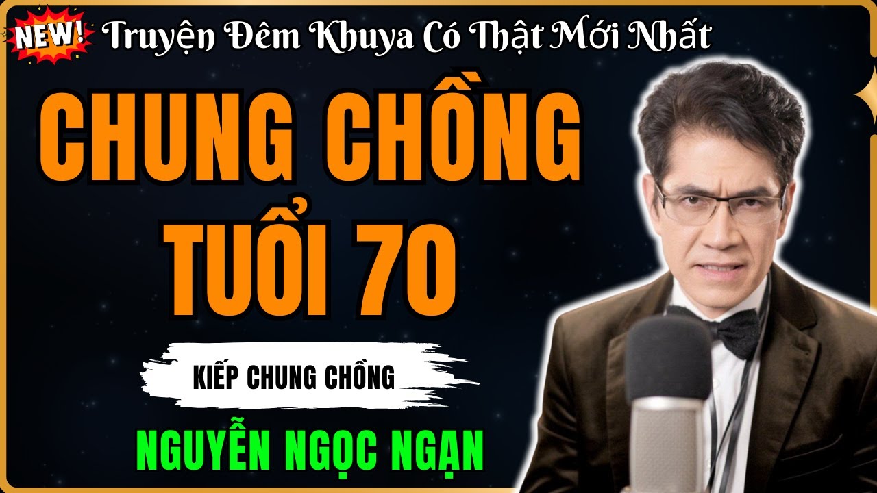Radio Truyện Hay Nguyễn Ngọc Ngạn – CHUNG CHỒNG TUỔI 70 - Đọc Truyện Đêm Khuya Mới Nhất 2026