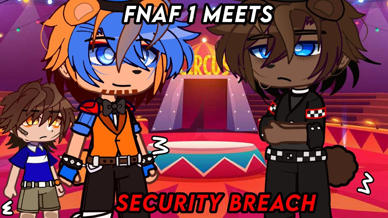 Fnaf 1 meets security breach||Fnaf x gacha|| 1/3