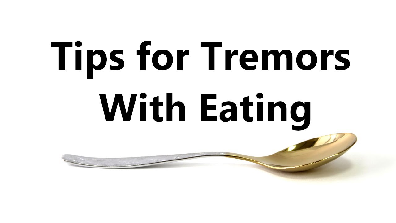 Tips for Tremors with Eating
