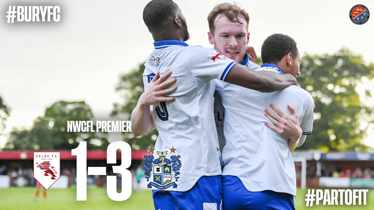 VS Colne FC  (A) 1 Aug | Match Highlights | Bury FC