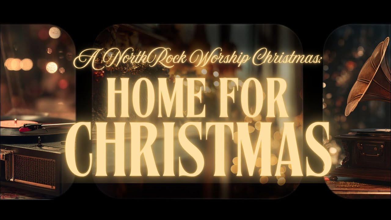 A NORTHROCK WORSHIP CHRISTMAS: HOME FOR CHRISTMAS || FULL EXPERIENCE || CHRISTMAS AT NORTHROCK 