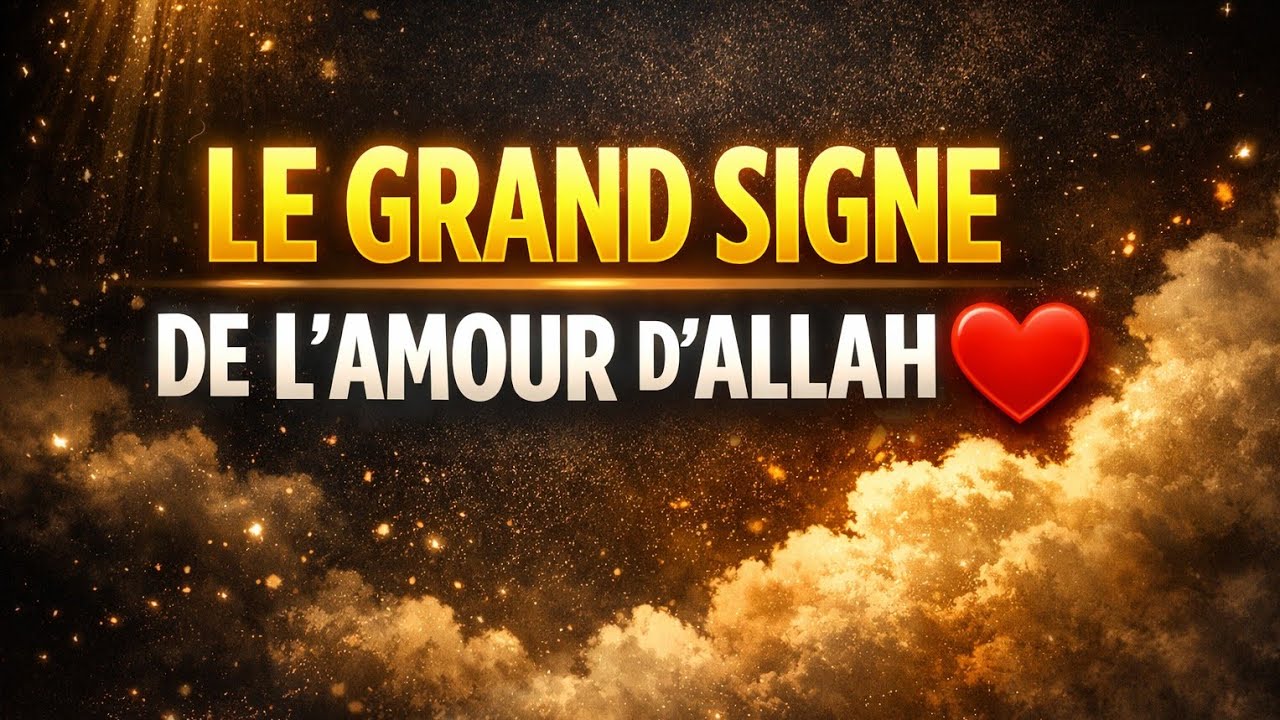 ALLAH T’AIME… VOICI LE SIGNE QUI NE TROMPE PAS ! |ISLAM