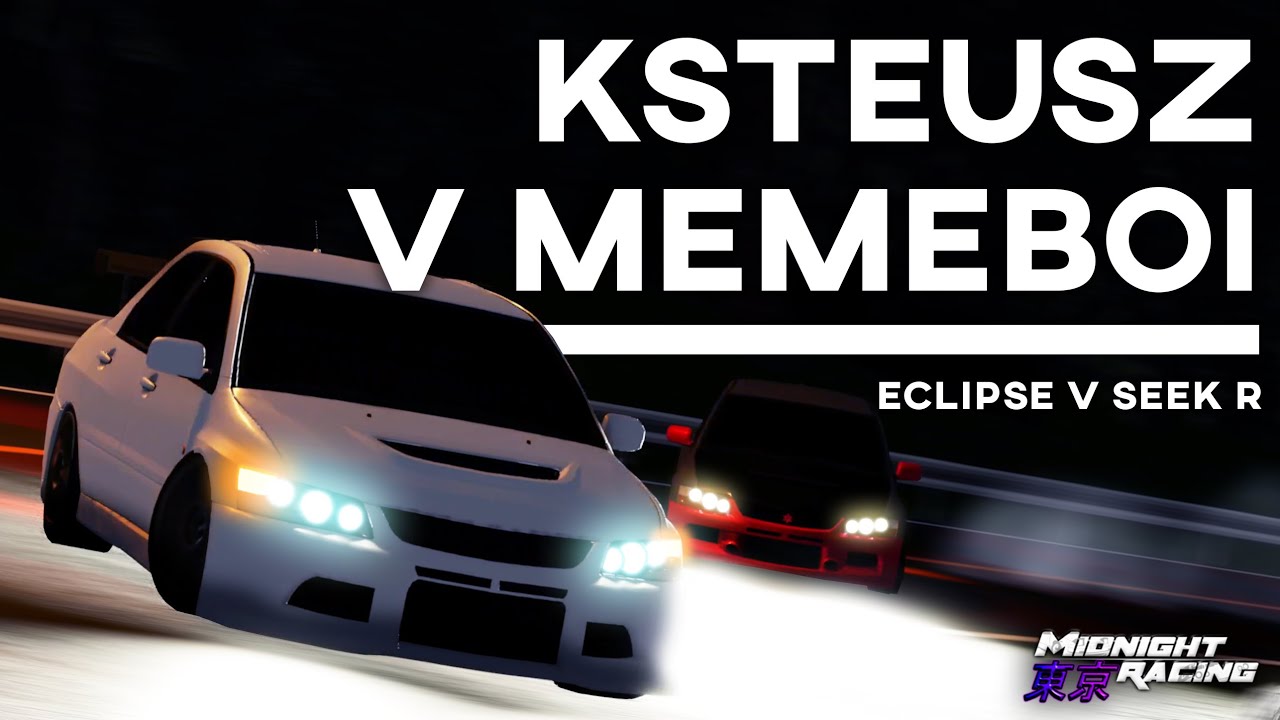Eclipse v Seek R: ksteusz v whatisthatmemeboi | Midnight Racing: Tokyo