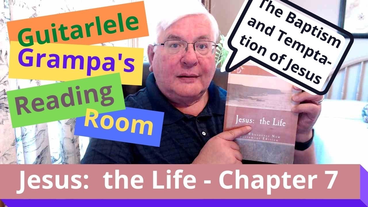 Jesus:  the Life - Chapter 7 - The Baptism and Temptation of Jesus